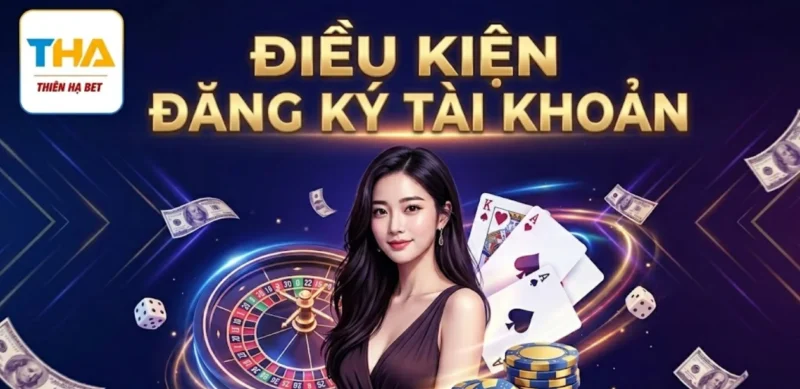 Điều Kiện Đăng Ký Tài Khoản